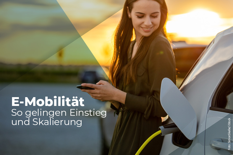 E-Mobilität – so gelingen Einstieg und Skalierung