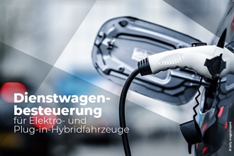 Dienstwagenbesteuerung für Elektro- und Plug-in-Hybridfahrzeuge