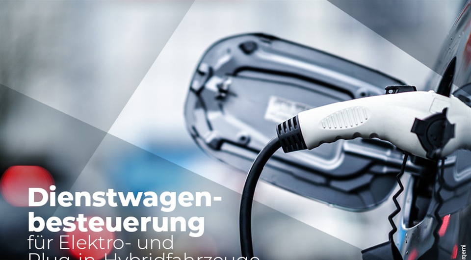 Dienstwagenbesteuerung für Elektro- und Plug-in-Hybridfahrzeuge